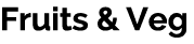 Fruits & Veg