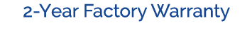 2 Year Factory Warranty